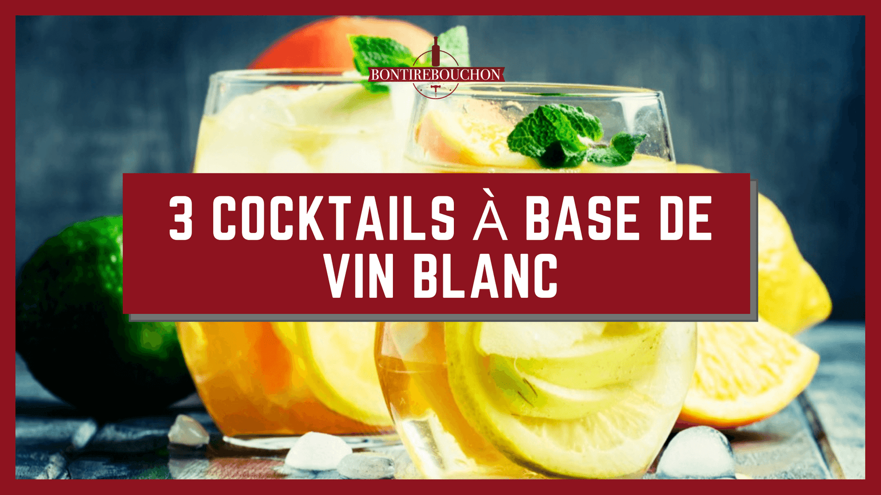 3 Cocktails à base de Vin Blanc